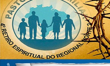 Pastoral Familiar realizará o 4° Retiro Espiritual Regional Norte 2