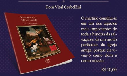 Dom Vital Corbellini lança livro sobre o martírio na Igreja antiga.