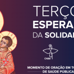 CNBB convida a rezar o terço da Esperança e da Solidariedade nesta quarta-feira