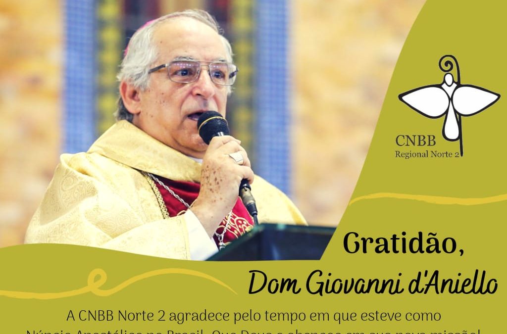 CNBB Norte 2 agradece a Dom Giovanni d’Aniello pelo tempo em exercício na Nunciatura Apostólica no Brasil