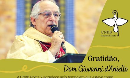 CNBB Norte 2 agradece a Dom Giovanni d’Aniello pelo tempo em exercício na Nunciatura Apostólica no Brasil