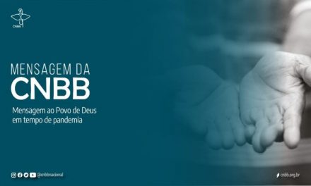Em mensagem ao povo de Deus, CNBB reforça a esperança, a caridade e missão da Igreja no Brasil no contexto da pandemia