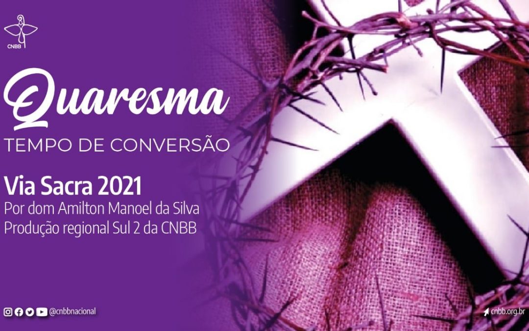 Itinerário espiritual da Quaresma: Via-Sacra em formato audiovisual do regional Sul 2 da CNBB ajuda a reviver a Paixão de Cristo