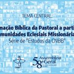 Bispos aprovam a publicação do texto sobre o tema central na série de estudos da CNBB