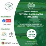 Pastoral da Educação Norte 2 realiza Seminário sobre o Pacto Educativo Global no próximo dia 15 de maio