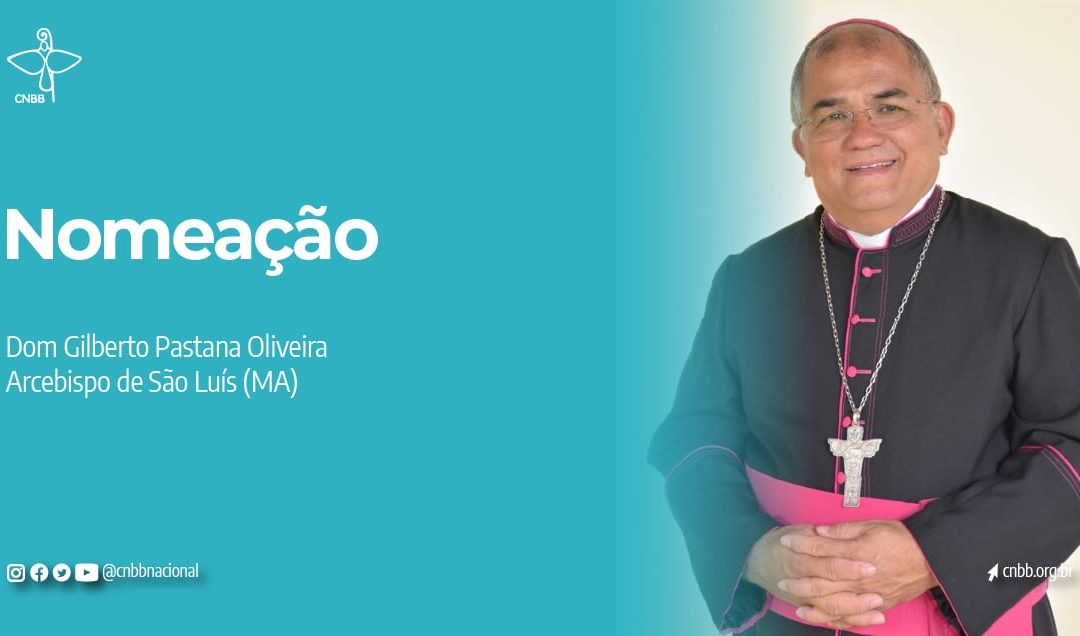 Paraense, dom Gilberto Pastana de Oliveira, é nomeado arcebispo de São Luís