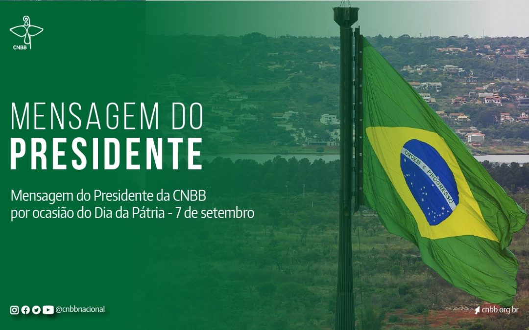 Mensagem do Presidente da CNBB sobre o Dia da Pátria