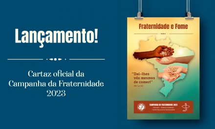 CNBB APRESENTA O CARTAZ DA CAMPANHA DA FRATERNIDADE 2023