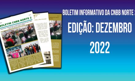 BOLETIM INFORMATIVO DE CNBB NORTE 2 – EDIÇÃO DE DEZEMBRO 2022