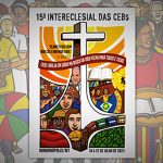 A IMPORTÂNCIA DO XV INTERCLESIAL DAS CEBs PELA MISSÃO E PELA VIDA PLENA NO SENHOR