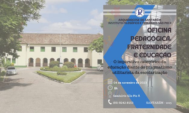 SEMINÁRIO SÃO PIO X OFERECE “OFICINA PEDAGÓGICA: FRATERNIDADE E EDUCAÇÃO”