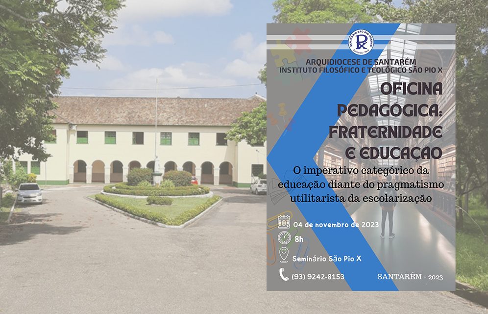 SEMINÁRIO SÃO PIO X OFERECE “OFICINA PEDAGÓGICA: FRATERNIDADE E EDUCAÇÃO”