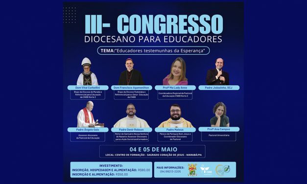 INSCRIÇÕES ABERTAS PARA O ‘III CONGRESSO DIOCESANO PARA EDUCADORES’ DA DIOCESE DE MARABÁ