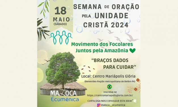 ENCONTRO ECUMÊNICO REUNIRÁ 150 CRISTÃOS EM BUSCA DA CONSTRUÇÃO DA PAZ NO CONTEXTO AMAZÔNICO