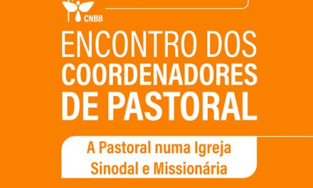 INSCRIÇÕES ABERTAS PARA O ENCONTRO DOS COORDENADORES DIOCESANOS DE PASTORAL