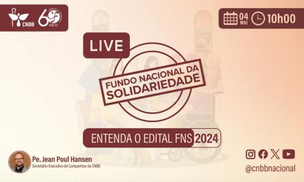 CNBB LANÇA EDITAL DO FNS DE APOIO A PROJETOS LIGADOS À CF 2024 E REALIZARÁ LIVE PARA EXPLICÁ-LO