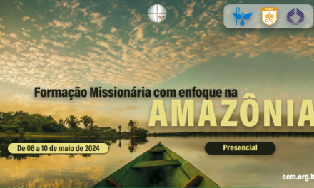CENTRO CULTURAL MISSIONÁRIO (CCM) PROMOVE FORMAÇÃO MISSIONÁRIA COM ENFOQUE NA AMAZÔNIA