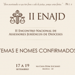 CONFIRA OS NOMES CONFIRMADOS E PRINCIPAIS TEMAS DO 2º ENCONTRO NACIONAL DE ASSESSORES JURÍDICOS DE DIOCESES