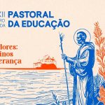 A COMISSÃO PARA A CULTURA E EDUCAÇÃO LANÇA TEXT0-BASE PARA O XXII ENCONTRO NACIONAL DA PASTORAL DA EDUCAÇÃO