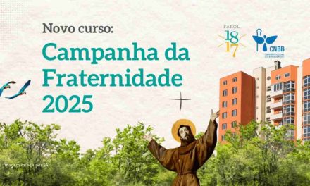 FAROL 1817 E CNBB LANÇAM CURSO ONLINE E GRATUITO COM 6 MÓDULOS SOBRE A CAMPANHA DA FRATERNIDADE 2025