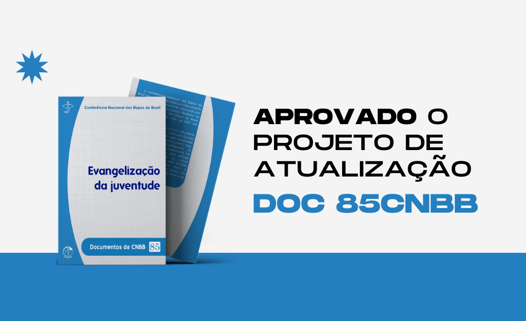 COMISSÃO PARA A JUVENTUDE ANUNCIA ATUALIZAÇÃO DO DOCUMENTO 85, BASE PARA O TRABALHO PASTORAL JUNTO AOS JOVENS