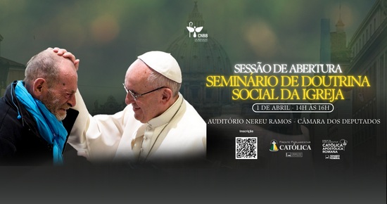 CNBB E FRENTE PARLAMENTAR CATÓLICA PROMOVEM SEMINÁRIO SOBRE A DOUTRINA SOCIAL DA IGREJA