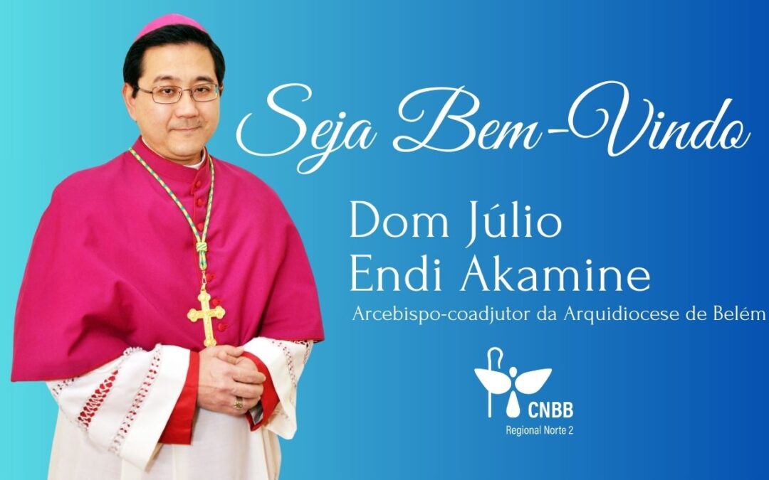 PRESIDENTE DO REGIONAL NORTE 2 ENVIA SAUDAÇÃO DE BOAS VINDAS A DOM JÚLIO AKAMINE, ARCEBISPO COADJUTOR NOMEADO PELO PAPA FRANCISCO PARA A ARQUIDIOCESE DE BELÉM