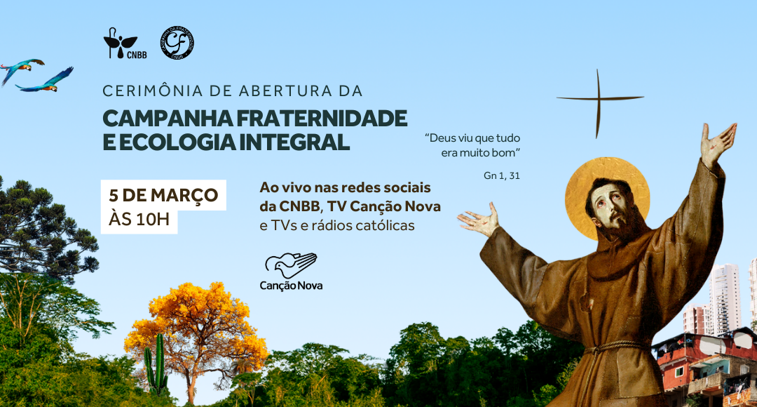 CNBB LANÇA CAMPANHA DA FRATERNIDADE 2025 SOBRE A ECOLOGIA INTEGRAL NA QUARTA-FEIRA, 5/3, ÀS 10h