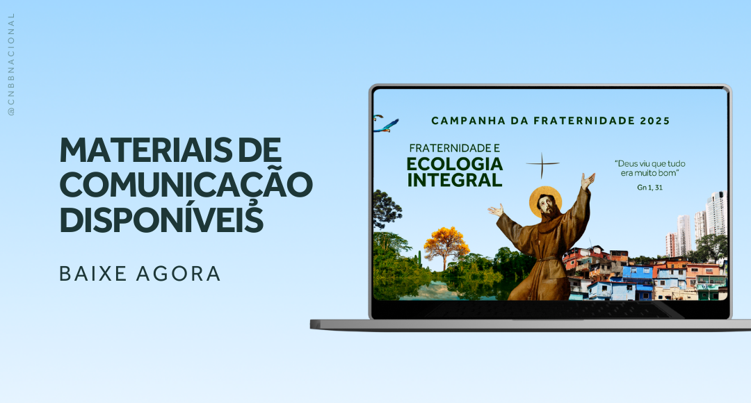 CAMPANHA DA FRATERNIDADE 2025: CONHEÇA O PLANO E OS PRODUTOS DE COMUNICAÇÃO PARA DIFERENTES PLATAFORMAS