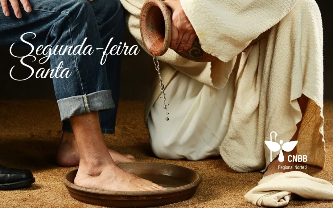 MEDITANDO A PALAVRA DE DEUS DA SEGUNDA-FEIRA DA SEMANA SANTA