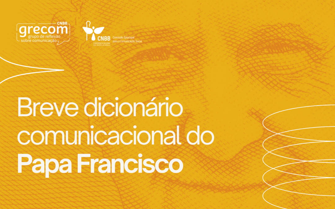 GRUPO DE REFLEXÃO SOBRE COMUNICAÇÃO DA CNBB LANÇA “BREVE DICIONÁRIO COMUNICACIONAL DO PAPA FRANCISCO”