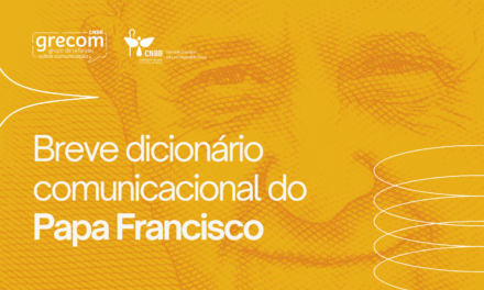 GRUPO DE REFLEXÃO SOBRE COMUNICAÇÃO DA CNBB LANÇA “BREVE DICIONÁRIO COMUNICACIONAL DO PAPA FRANCISCO”