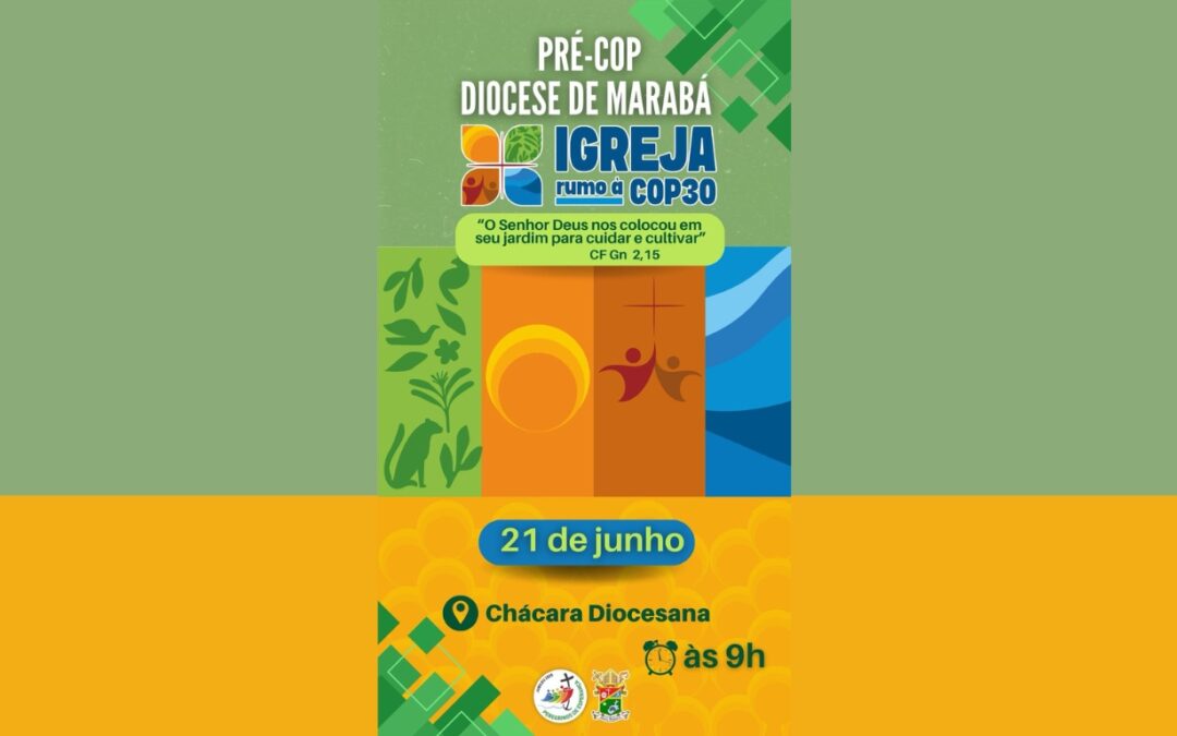 A IMPORTÂNCIA DO CUIDADO COM A CASA COMUM SERÁ DEBATIDO DURANTE O ‘ PRÉ-COP – IGREJA RUMO À COP 30’ NA DIOCESE DE MARABÁ NO MÊS DE JUNHO