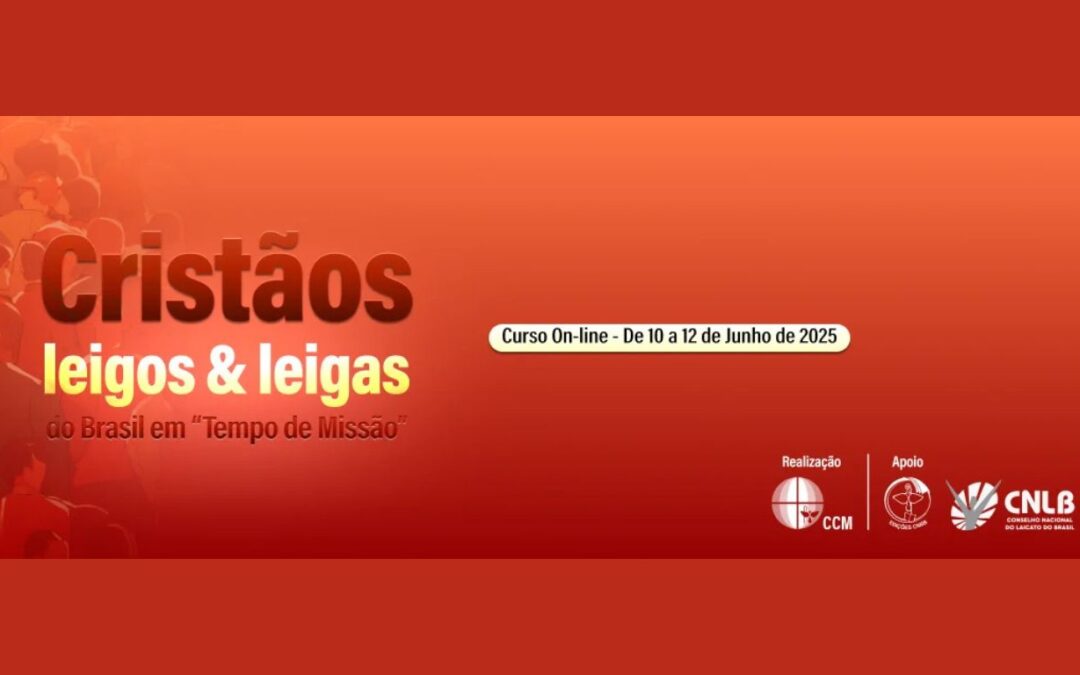 CURSO ON LINE “CRISTÃOS LEIGOS E LEIGAS DO BRASIL EM TEMPO DE MISSÃO”