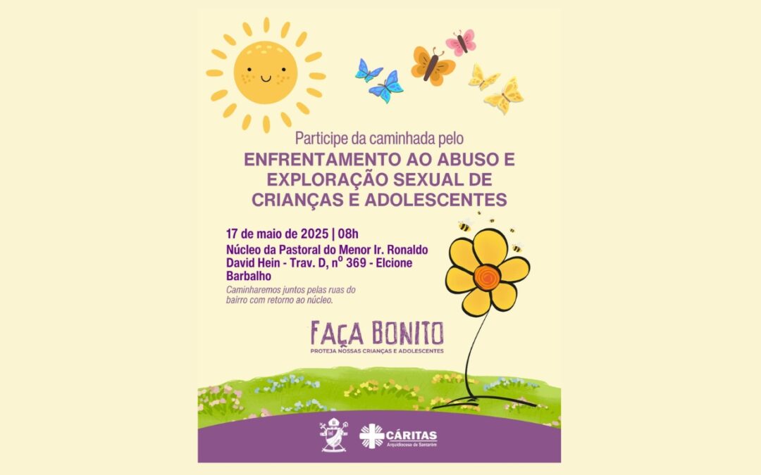 CÁRITAS SANTARÉM REALIZA CAMINHADA DE COMBATE O ABUSO E EXPLORAÇÃO SEXUAL DE CRIANÇAS E ADOLSCENTES