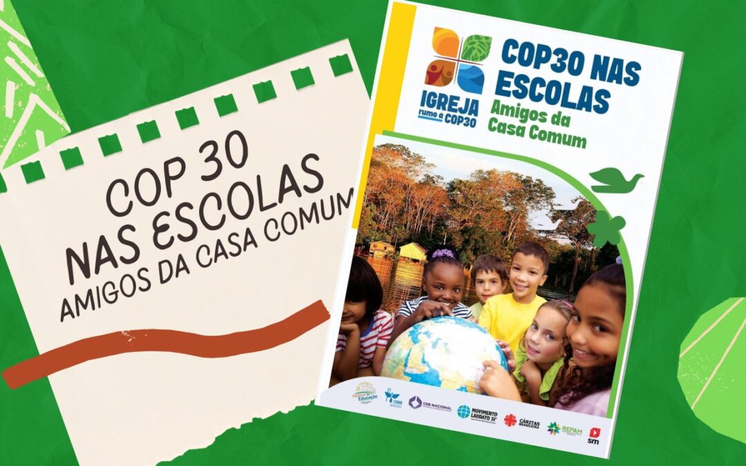 ‘E-BOOK: COP 30 NAS ESCOLAS – AMIGOS DA CASA COMUM’ É RELANÇADO
