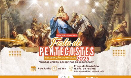 DIOCESE DE MACAPÁ: SOLENIDADE DE PENTECOSTES 2025