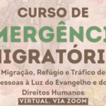 REDE CLAMOR BRASIL REALIZA CURSO SOBRE MIGRAÇÃO, REFÚGIO E TRÁFICO DE PESSOAS À LUZ DO EVANGELHO E DOS DIREITOS HUMANOS