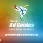 ENCONTRAM-SE ABERTAS AS INSCRIÇÕES PARA O ‘CURSO DE INICIAÇÃO À MISSÃO ALÉM FRONTEIRAS’ OFERECIDO PELO CCM, CNBB, CRB E POM