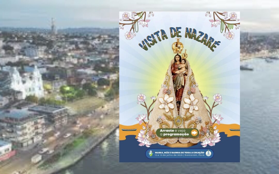 IMAGEM PEREGRINA DE NOSSA SENHORA DE NAZARÉ VISITA SANTARÉM NOS DIAS 12 E 13 DE JULHO