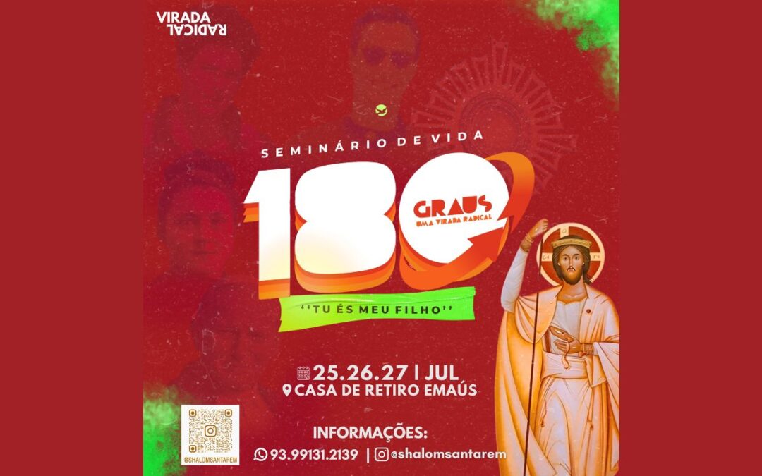 OBRA SHALOM DE SANTARÉM ABRE INSCRIÇÕES PARA O RETIRO “180° — SEMINÁRIO DE VIDA JOVEM”