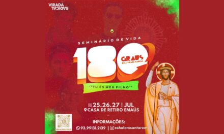 OBRA SHALOM DE SANTARÉM ABRE INSCRIÇÕES PARA O RETIRO “180° — SEMINÁRIO DE VIDA JOVEM”