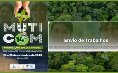 ENCERRA NO PRÓXIMO DIA 20 AS  INSCRIÇÕES DE TRABALHOS ACADÊMICOS NO ’14º MUTIRÃO BRASILEIRO DE COMUNICAÇÃO – MUTICOM 2025′ QUE ACONTECRÁ EM MANAUS