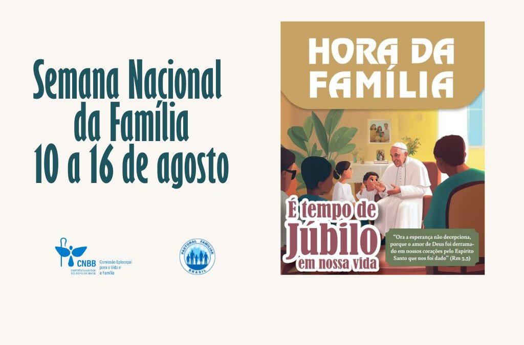CONTAGEM REGRESSIVA: FALTA UM MÊS PARA A SEMANA NACIONAL DA FAMÍLIA, PROMOVIDA PELA COMISSÃO PARA A VIDA E A FAMÍLIA DA CNBB
