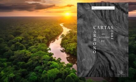 LANÇAMENTO DE “CARTAS SOBRE OS CRÉDITOS DE CARBONO” ALERTA PARA OS PERIGOS DO MERCADO DE CARBONO NA AMAZÔNIA