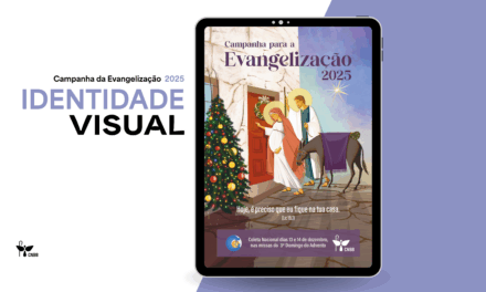 CNBB LANÇA CARTAZ, ROTEIROS PARA TRÊS CELEBRAÇÕES E REFRÃO MEDITATIVO DA CAMPANHA PARA A EVANGELIZAÇÃO 2025
