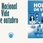 SEMANA NACIONAL DA VIDA TERÁ COMO TEMA “CUIDAR DE SI, DO PRÓXIMO E DA CASA COMUM”