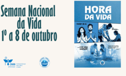 SEMANA NACIONAL DA VIDA TERÁ COMO TEMA “CUIDAR DE SI, DO PRÓXIMO E DA CASA COMUM”