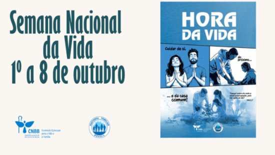 SEMANA NACIONAL DA VIDA TERÁ COMO TEMA “CUIDAR DE SI, DO PRÓXIMO E DA CASA COMUM”