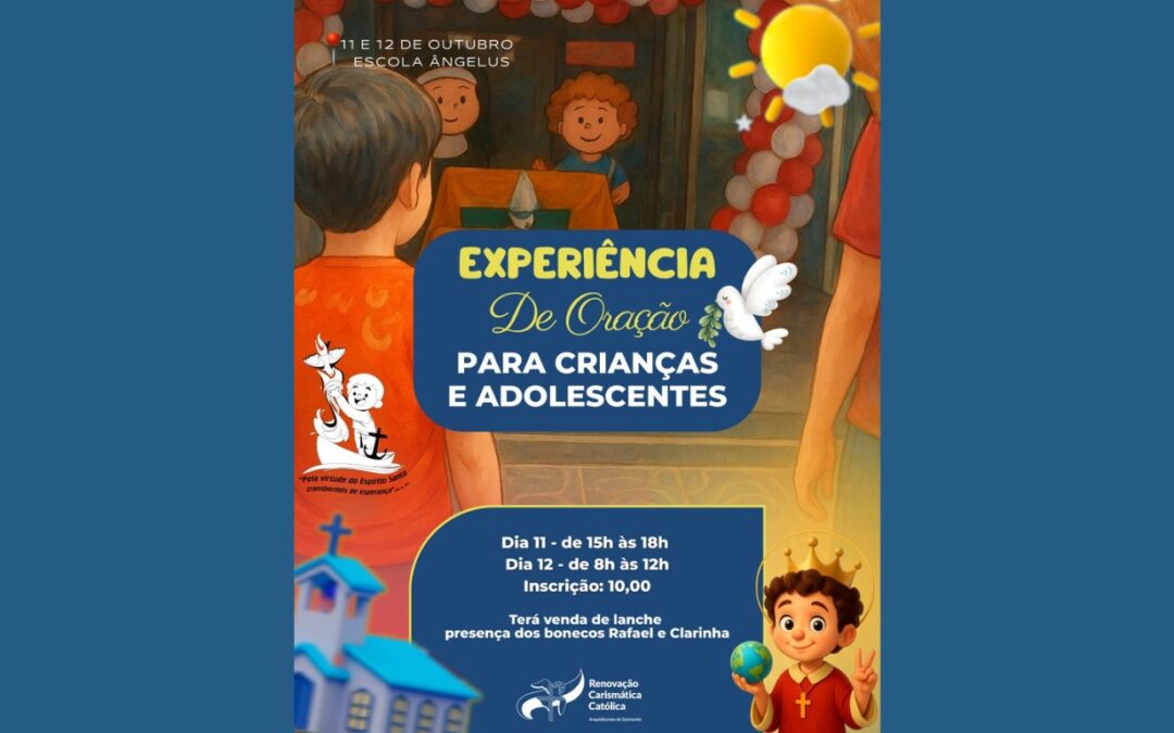 ENCONTRO DE EXPERIÊNCIA DE ORAÇÃO PARA CRIANÇAS E ADOLESCENTES ACONTECE EM SANTARÉM NOS DIAS 11 E 12 DE OUTUBRO